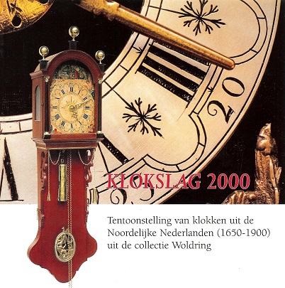 Woldring, Jan - Klokslag 2000 - Tentoonstelling Van Klokken Uit De Noordelijke Nederlanden (1650 - 1900) Uit De Collectie Woldring