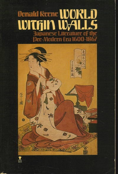 Keene, Donald - World Within Walls: Japanese Literature of the Pre-Modern Era 1600 - 1867