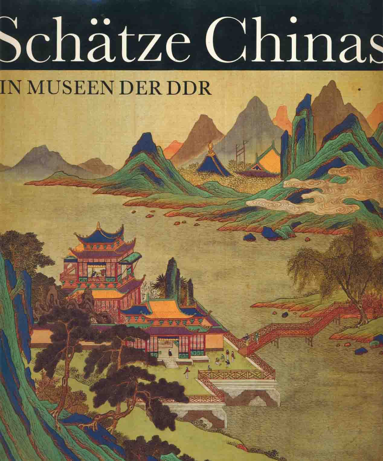 Berghofer, Wolfgang - Schatze Chinas aus Museen der DDR