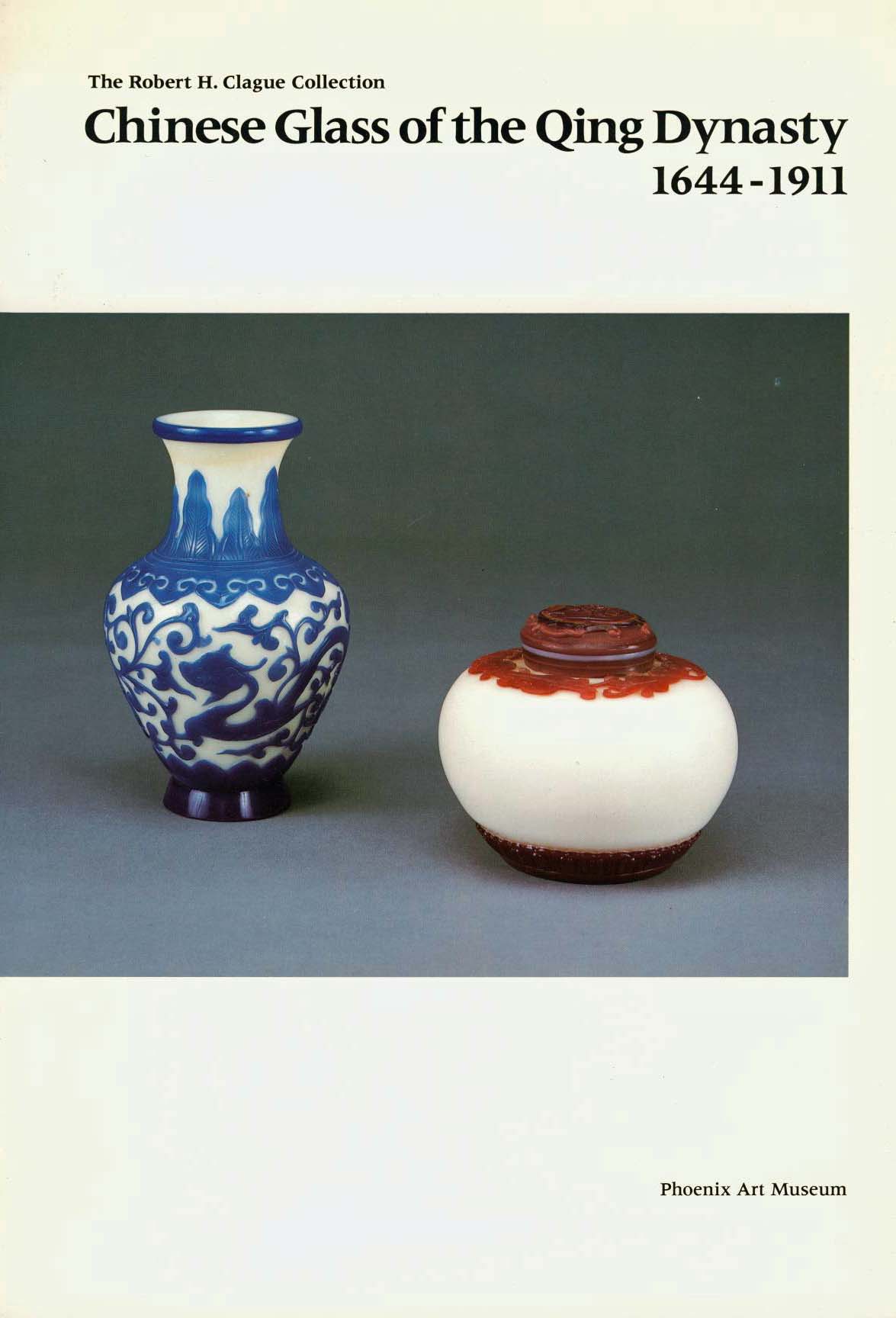 Brown, Claudia & Rabiner, Donald - Chinese Glass of the Qing Dynasty (1644-1911) - The Robert H. Clague Collection