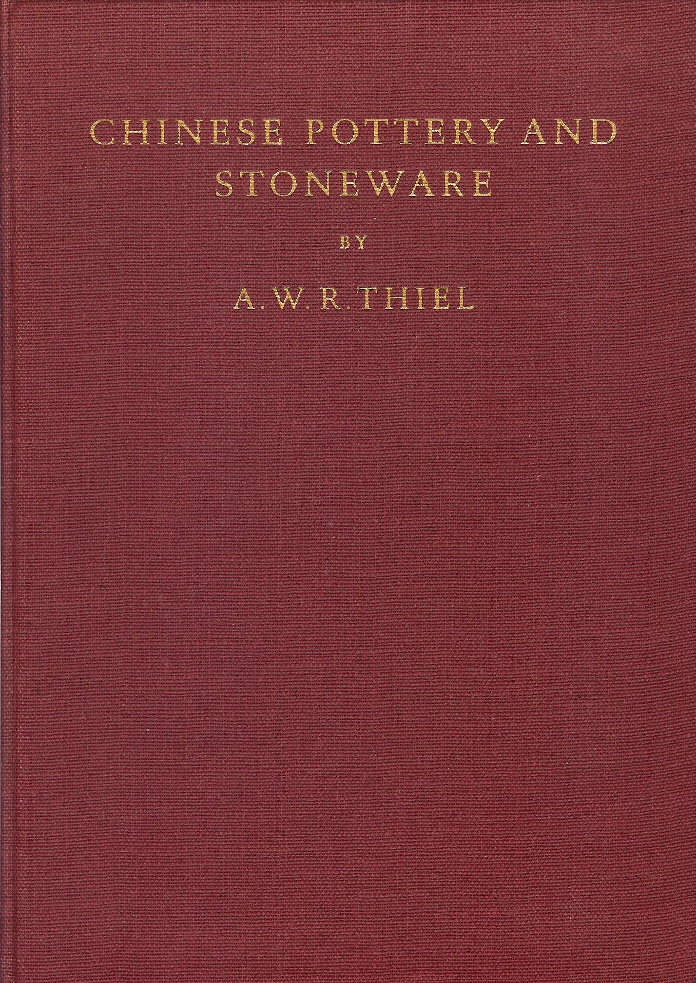 Thiel, A.W.R. - Chinese Pottery and Stoneware