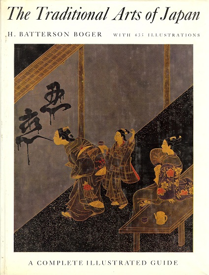 Batterson Boger, H. - The Traditional Arts of Japan - A Complete Illustrated Guide