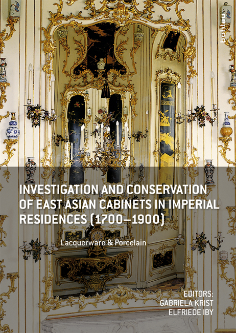 Krist, Gabriela and Iby, Elfriede - Investigation and Conservation of East Asian Cabinets in Imperial Residences (1700-1900) : Lacquerware & Porcelain.