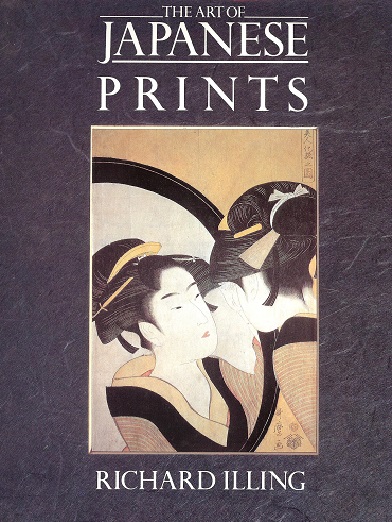 Illing, Richard - The Art of Japanese Prints