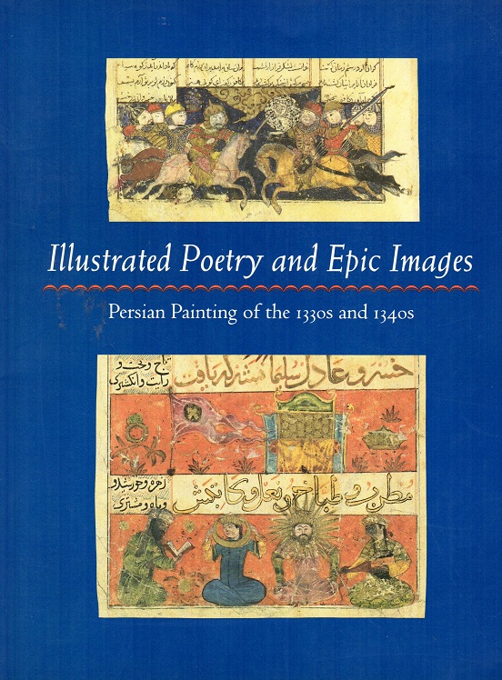 Swietochowski, Marie Lukens & Carboni, Stefano - Illustrated Poetry and Epic Images: Persian Painting of the 1330s and 1340s