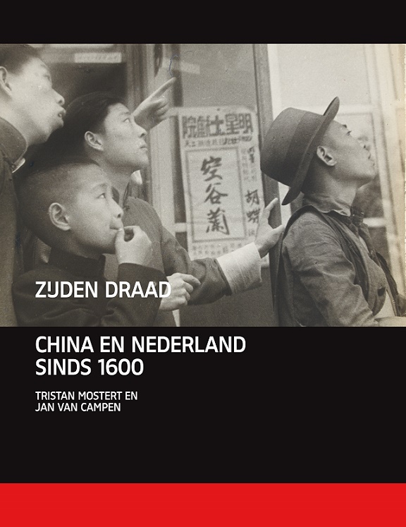 Mostert, Tristan & Campen, Jan van - Zijden Draad. China en Nederland sinds 1600.
