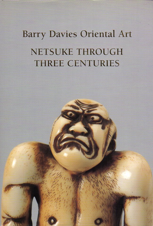 Barry Davies Oriental Art - Netsuke Through Three Centuries