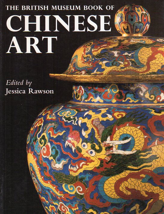 Rawson, Jessica; etc. - The British Museum Book of Chinese Art