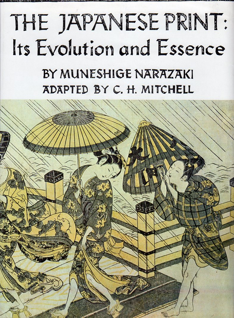 Narazaki, Muneshige - The Japanese Print: Its Evolution and Essence