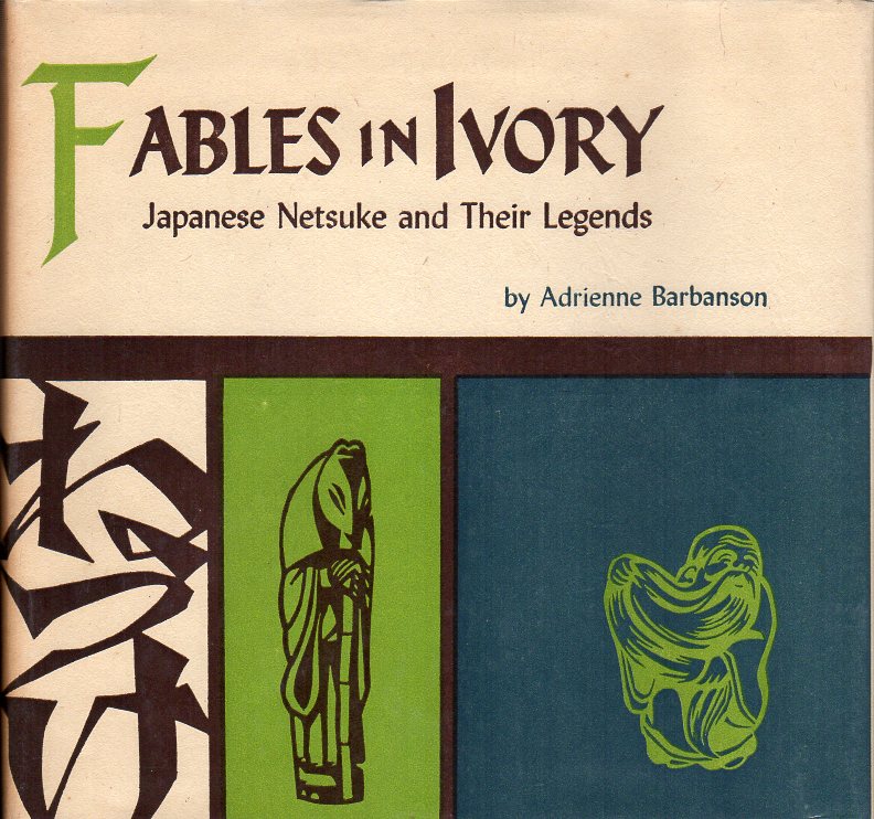 Barbanson, Adrienne - Fables in Ivory - Japanese Netsuke and Their Legends
