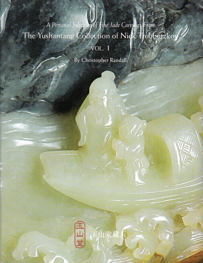 Randall, Chr. - A Personal Selection of Fine Jade Carvings from the Yushantang Collection of Nick Troubetzkoy, Vol. I.