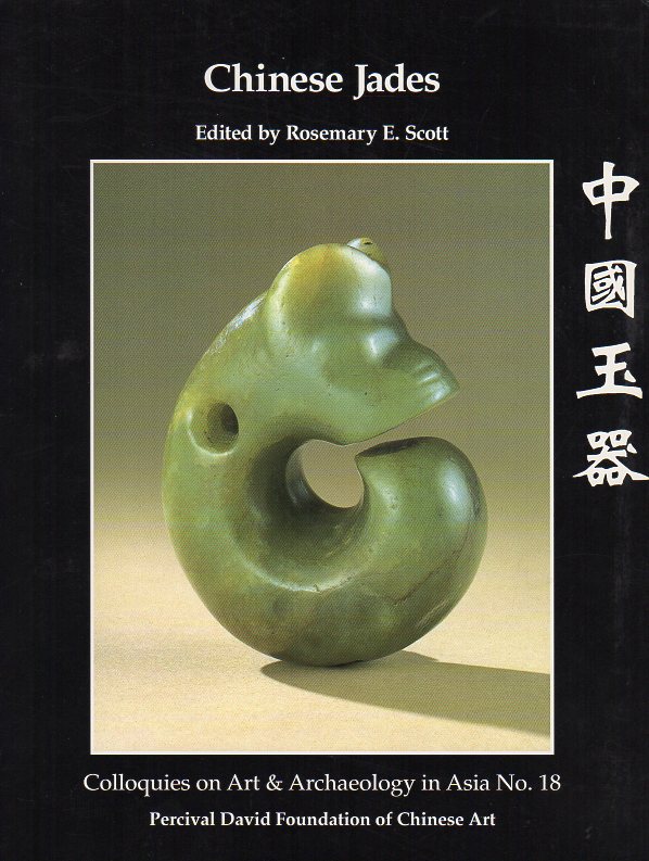 Scott, Rosemary E. - Chinese Jades. Colloquies on Art & Archaeology in Asia volume 18.
