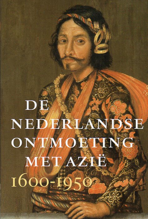 Zandvliet, Kees, et al. - Nederlandse Ontmoetingen met Azie 1600-1950