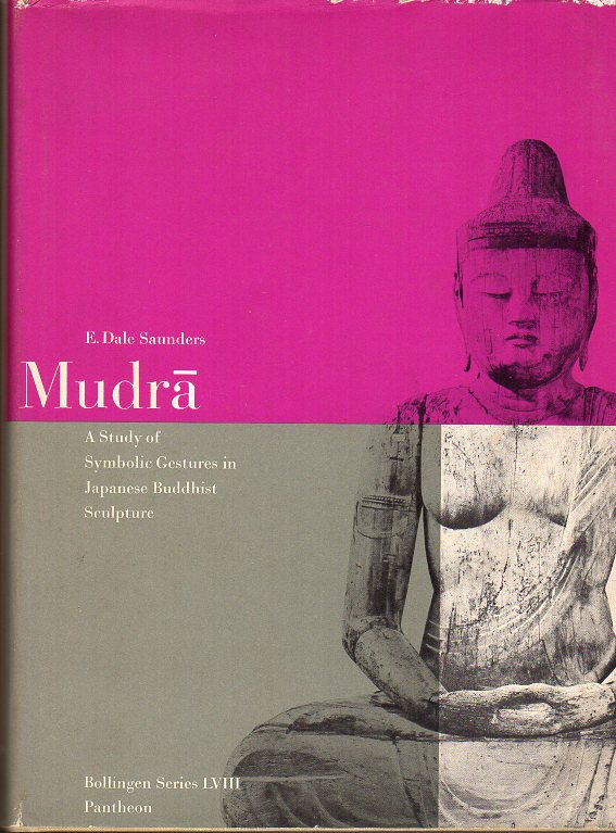 Saunders, Dale E. - Mudra: A Study of Symbolic Gestures in Japanese Buddhist Sculpture