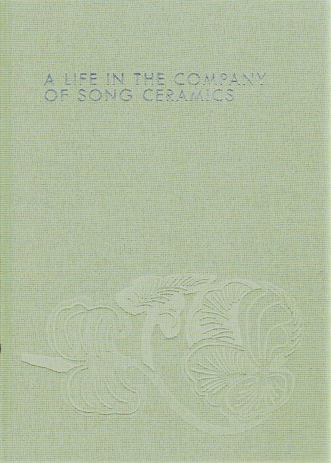 Christofides, Emmanuel; Priestley, David & Flacks, Marcus - A Life in the Company of Song Ceramics - Chinese Art from the Christofides Collection