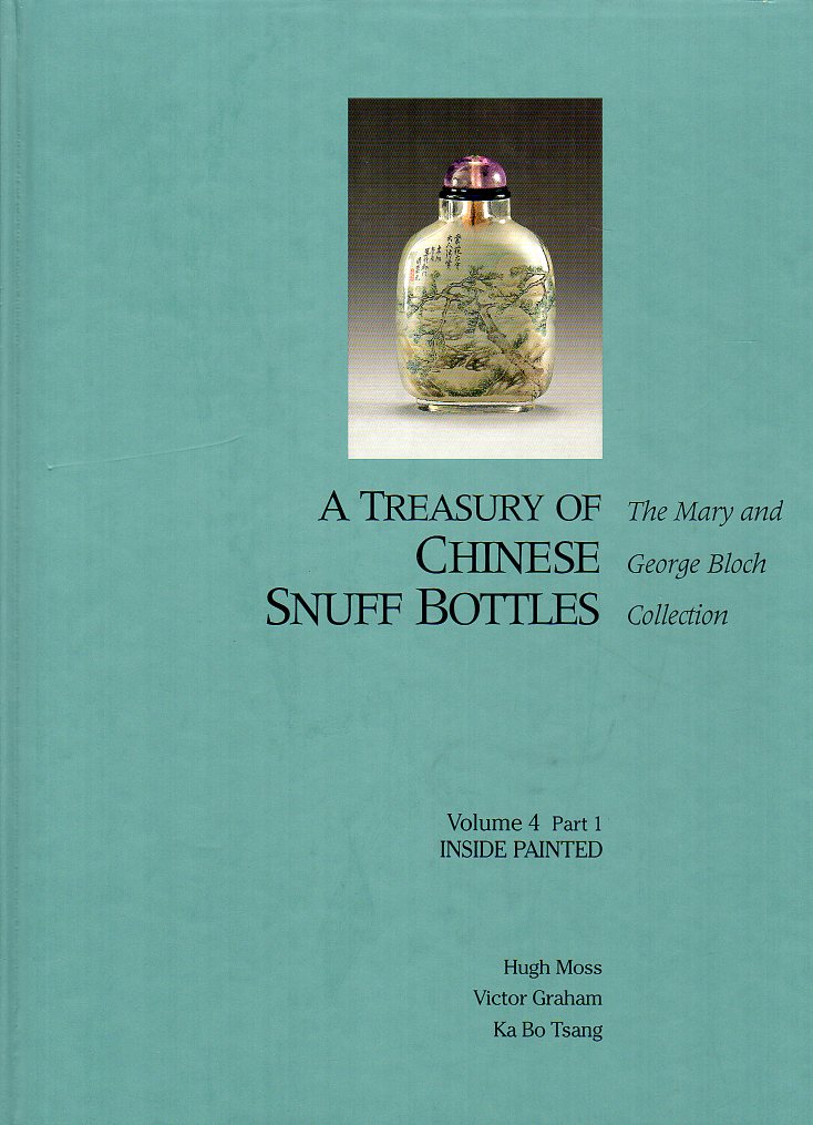 Moss, Hugh & Graham, Victor & Tsang, Ka Bo - A Treasury of Chinese Snuff Bottles: The Mary and George Bloch Collection Volume 4 Inside Painted (2 Parts)