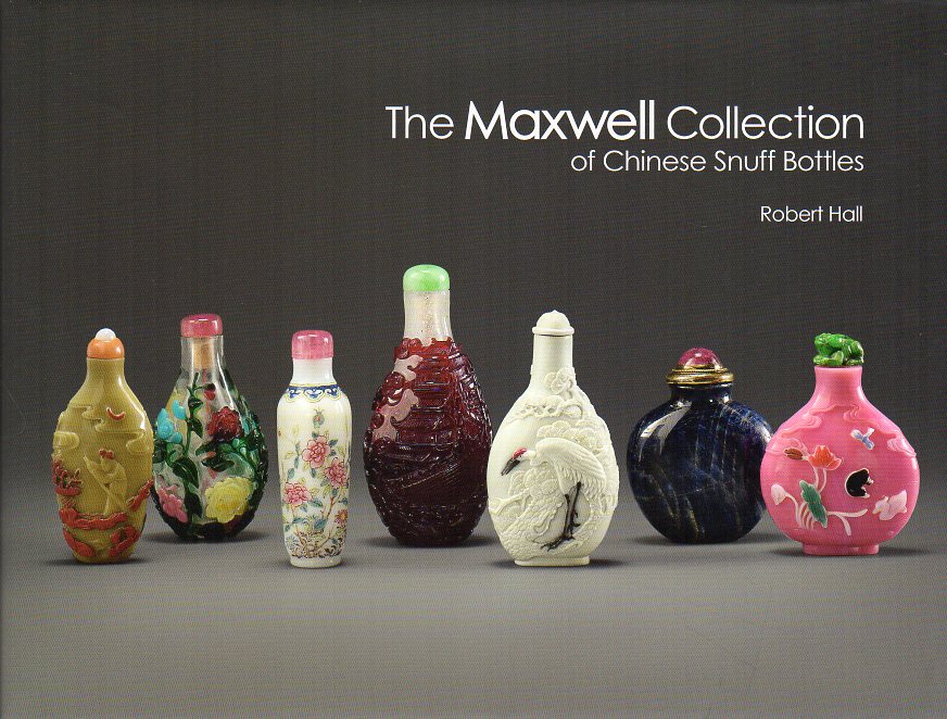 Hall, Robert - The Maxwell Collection of Chinese Snuff Bottles