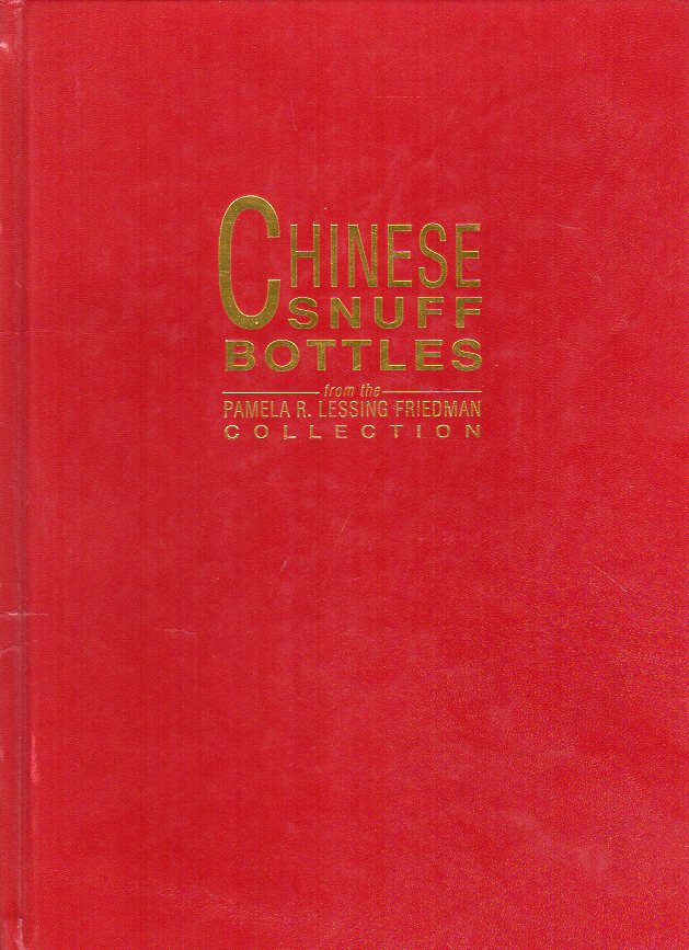 Pamela R. Lessing Friedman - Chinese Snuff Bottles from te Pamela R. Lessing Friedman Collection
