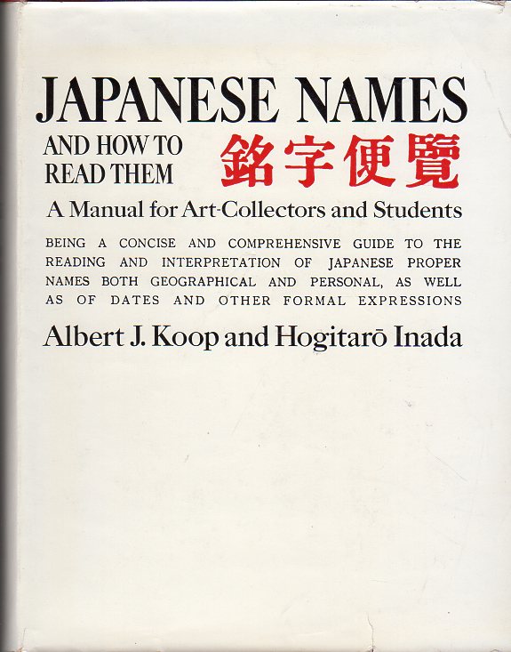 Koop, Albert J. and Inada Hogitaro - Japanese Names and How to Read Them - a Manual for Art Collectors and Students