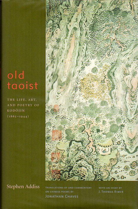 Addiss, Stephen - Old Taoist. The Life, Art and Poetry of Kodojin (1865-1944)