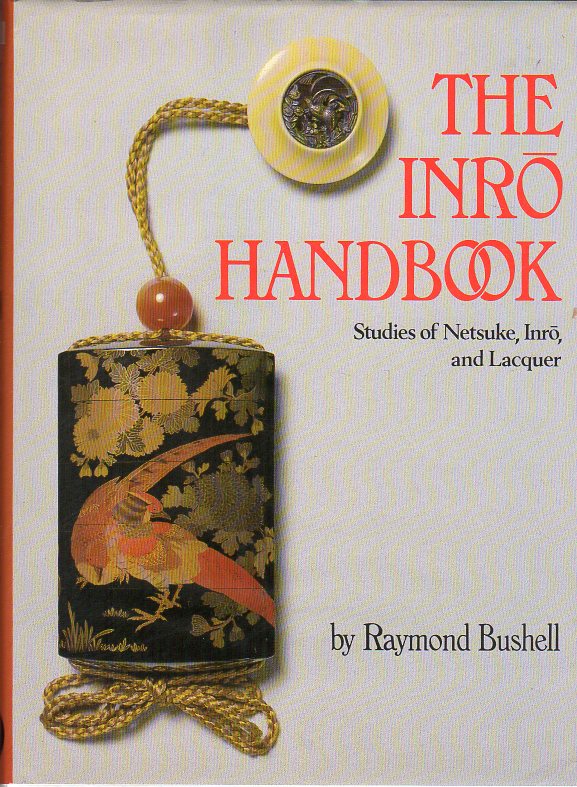 Bushell, R. - The Inro Handbook - Studies of Netsuke, Inro and Lacquer