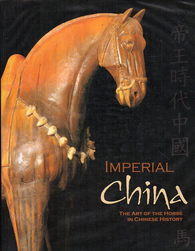 Cooke, Bill - Imperial China - The Art of the Horse in Chinese History