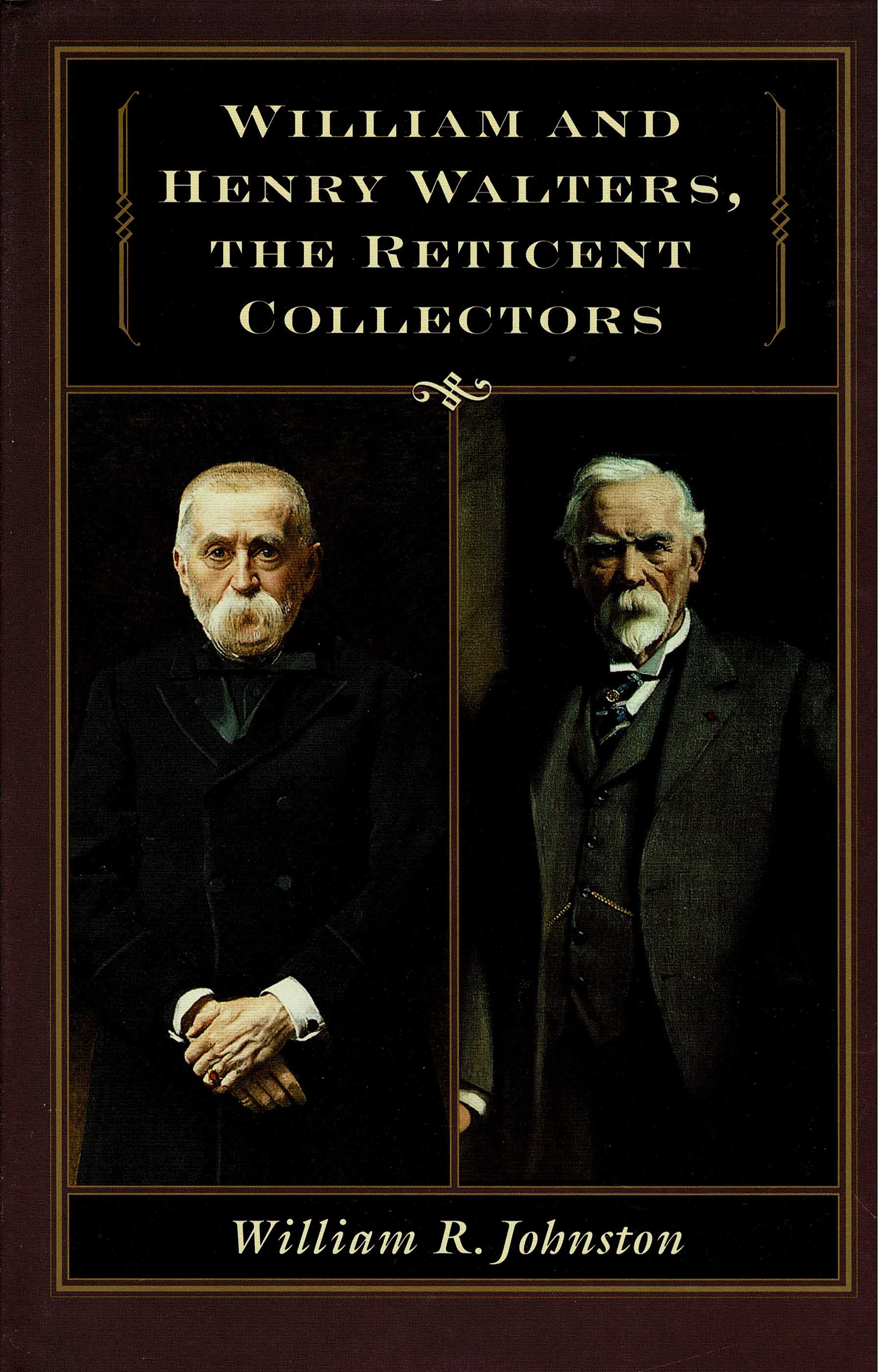 Johnston, W.R. - William and Henry Walters, the Reticent Collectors