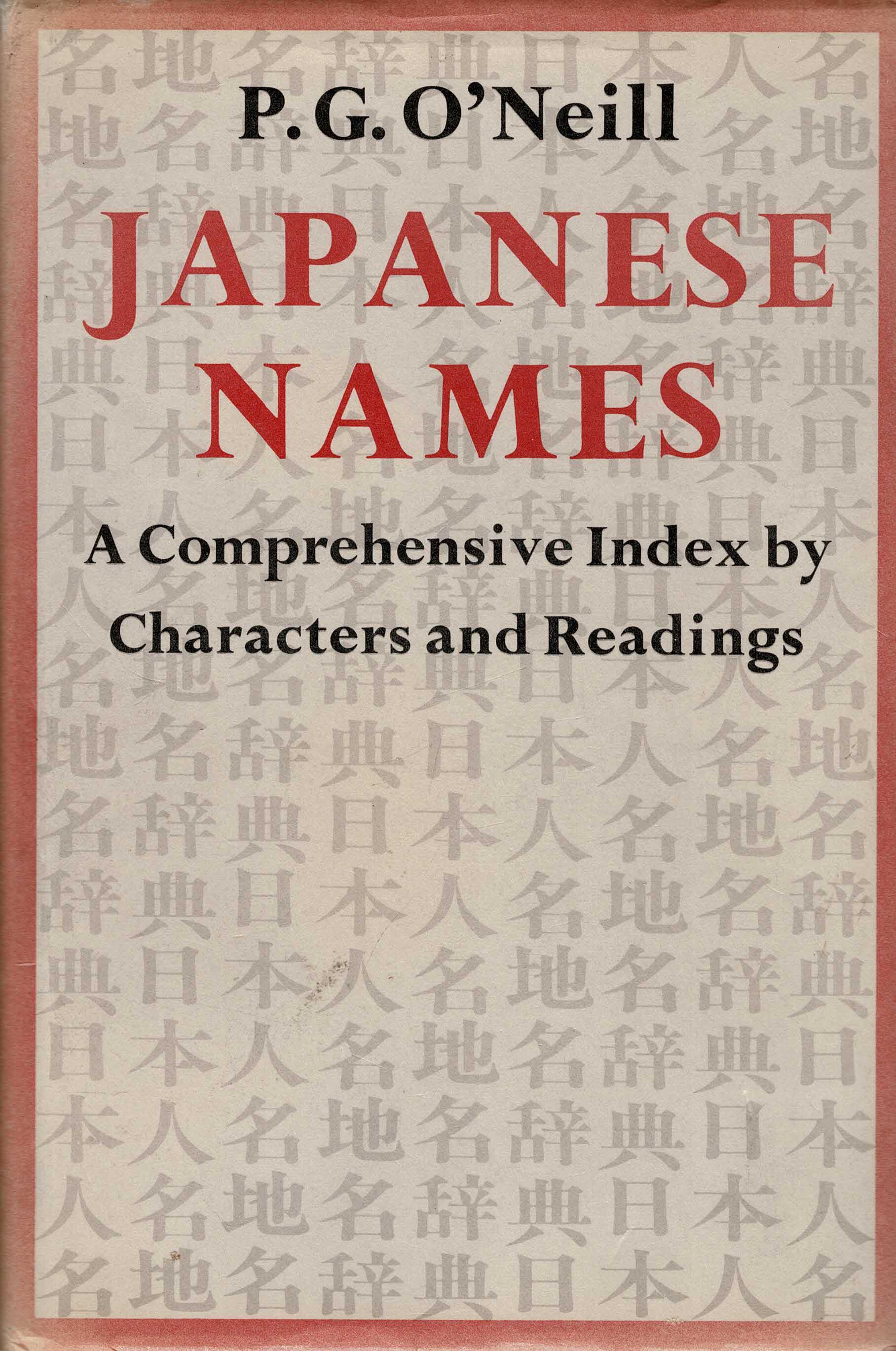 O'Neill, P.G. - Japanese Names - a Comprehensive Index By Characters and Readings