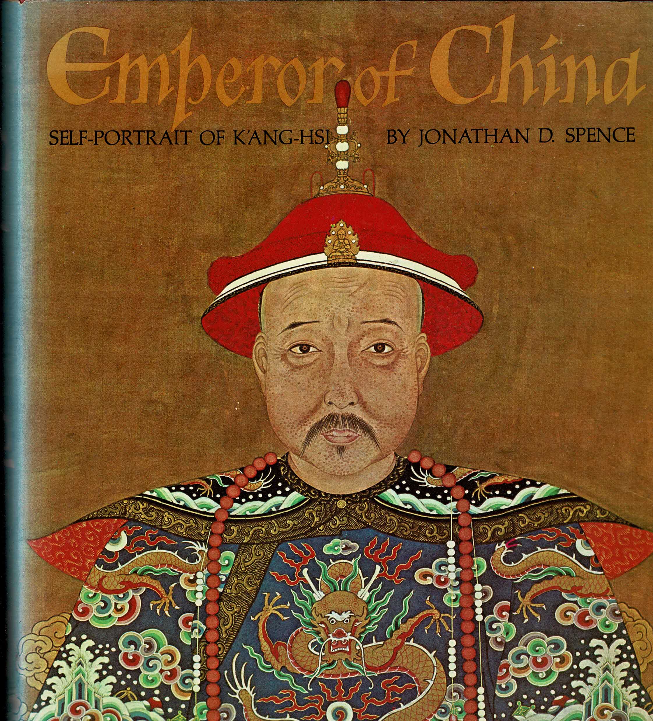 Spence, J.D. - Emperor of China. Self-Portrait of K'ang-Hsi