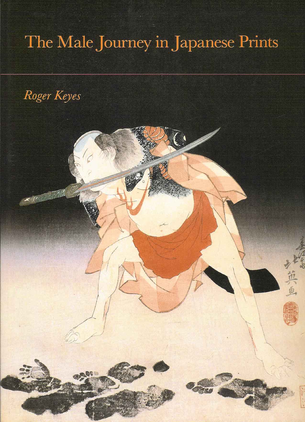 Keyes, Roger - The Male Journey in Japanese Prints