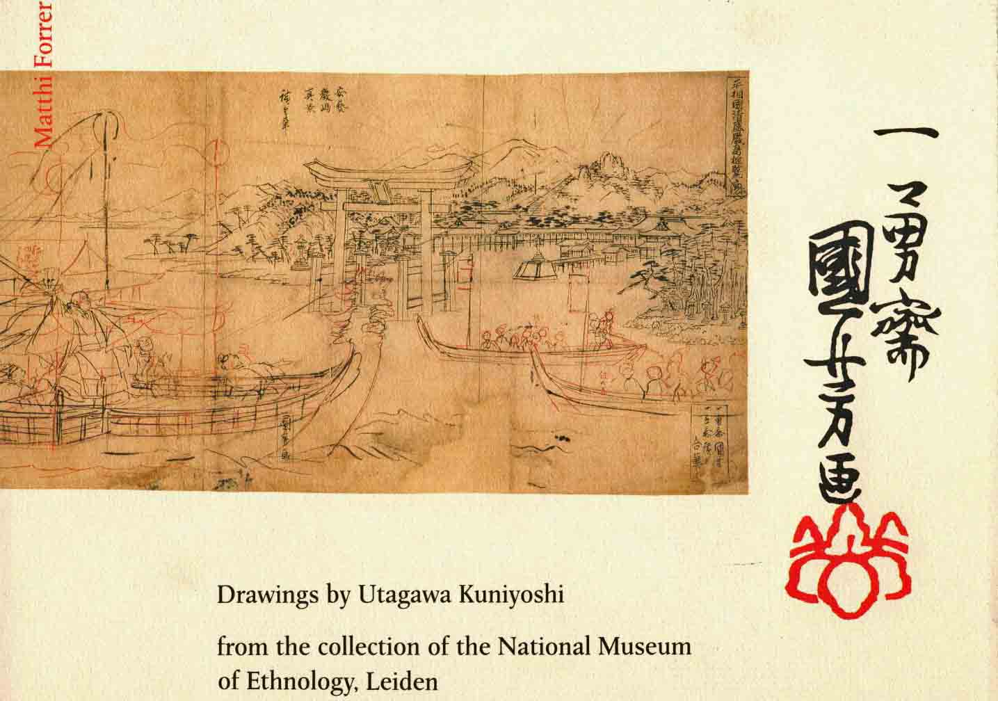 Forrer, Matthi; Utagawa, Kuniyoshi; Rijksmuseum voor Volkenkunde (Netherlands) - Drawings by Utagawa Kuniyoshi from the Collection of the National Museum of Ethnology, Leiden