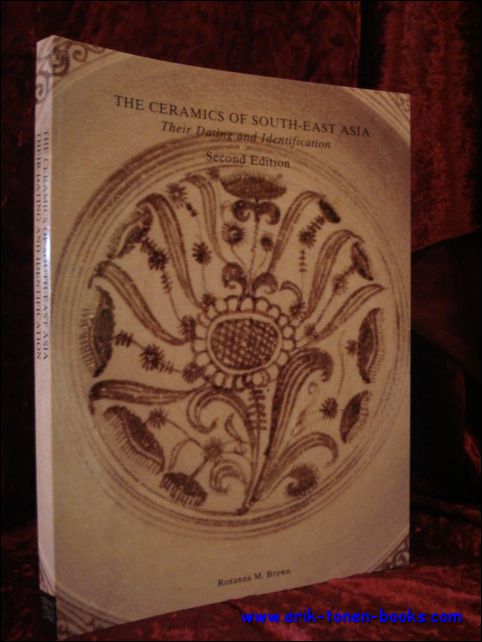 THE CERAMICS OF SOUTH-EAST ASIA. THEIR DATING AND IDENTIFICATION - BROWN, Roxanna M.