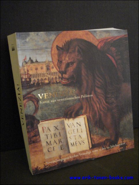 VENEZIA! KUNST AUS VENEZIANISCHEN PALASTEN. SAMMLUNGSGESCHICHTE VENEDIGS VOM 13. BIS 19. JAHRHUNDERT. - N/A.