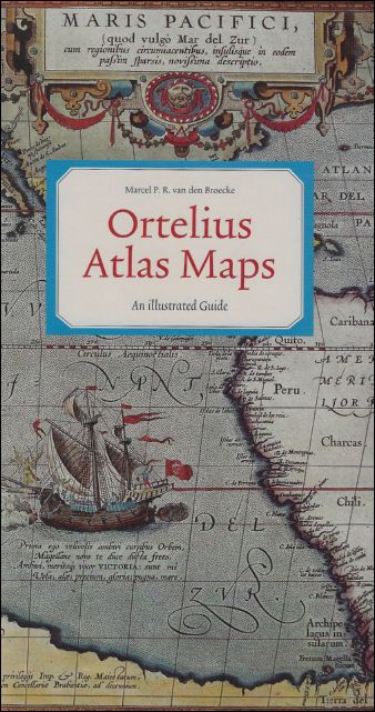 Ortelius Atlas Maps :  An illustrated Guide. - Marcel van den Broecke