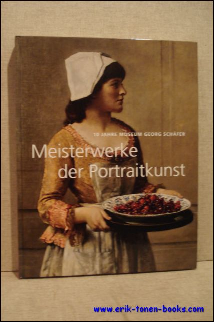 Meisterwerke der Portraitkunst. 10 Jahre Museum Georg Schafer. Katalog zur Ausstellung, Schweinfurt, 2010 - Bertuleit, Sigrid. ea.