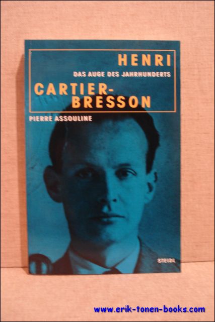 HENRI CARTIER-BRESSON. DAS AUGE DES JAHRHUNDERTS - ASSOULINE, Pierre