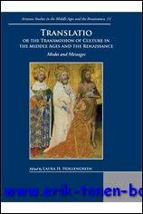 Translatio or the Transmission of Culture in the Middle Ages and the Renaissance. Modes and Messages - L. H. Hollengreen (ed.)