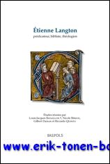 Etienne Langton, predicateur, bibliste, theologien. Etudes reunies - L.-J. Bataillon, N. Beriou, G. Dahan, R. Quinto * (eds.)