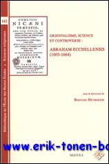 Orientalisme, science et controverse : Abraham Ecchellensis (1605-1664) - B. Heyberger (ed.)