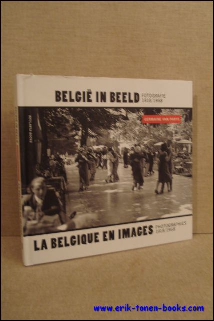 Belgie in beeld. Fotografie 1918/1968. La belgique en images. Photographies 1918/1968. - Germaine van Parys.