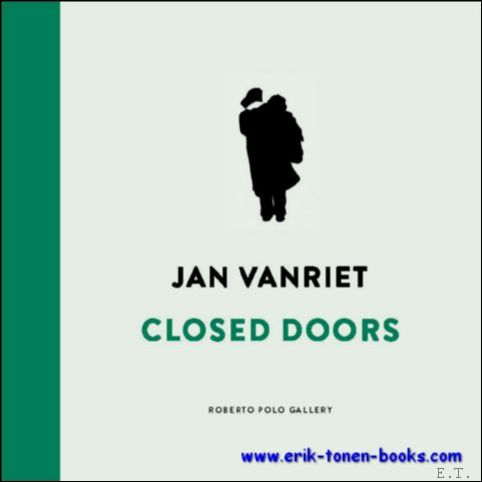 Jan Vanriet. Closed Doors - Eric Rinckhout, Jan Vanriet and the Beauty of Evil