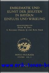 Emblematik und Kunst der Jesuiten in Bayern: Einfluss und Wirkung - P. Daly, G.R. Dimler, R. Haub (eds.)