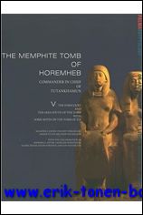 Memphite Tomb of Horemheb Commander-in-Chief of Tutankhamun, V: The Forecourt and the Area South of the Tomb with Some Notes on the Tomb of Tia - M. J. Raven, V. Verschoor, M. Vugts, R. v. Walsem