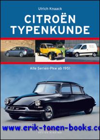 Citroen Typenkunde, Alle Serien-Automobile ab 1950 - Ulrich Knaack