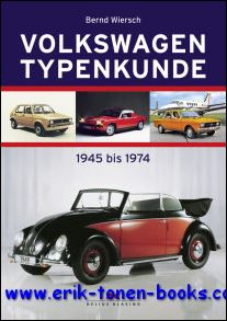 Volkswagen Typenkunde, 1945 bis 1974 - Bernd Wiersch
