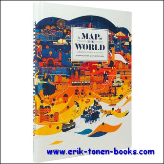 Map of the World, The World According to Illustrators and Storytellers - Antonis Antoniou, R. Klanten, S. Ehmann, H. Hellige