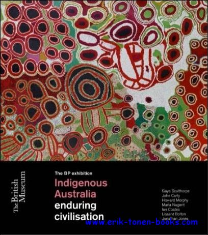 Indigenous Australia. Enduring Civilisation - Gaye Sculthorpe, John Carty, Howard Morphy ea