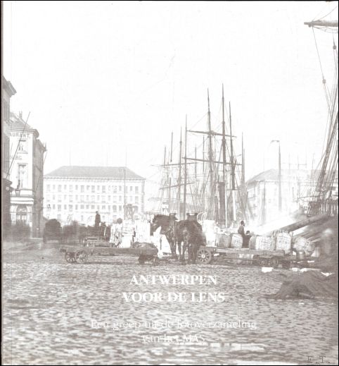 Antwerpen voor de lens, een greep uit de fotoverzameling van het MAS - Herman Van Goethem