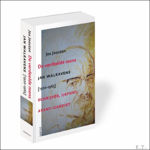 verdeelde mens, Jan Walravens [1920-1965]: schrijver, ijkpunt, avant-gardist - JOOSTEN, JOS.