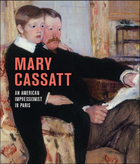 Mary Cassatt An American Impressionist in Paris. - Sous la direction de Nancy Mowll Mathews